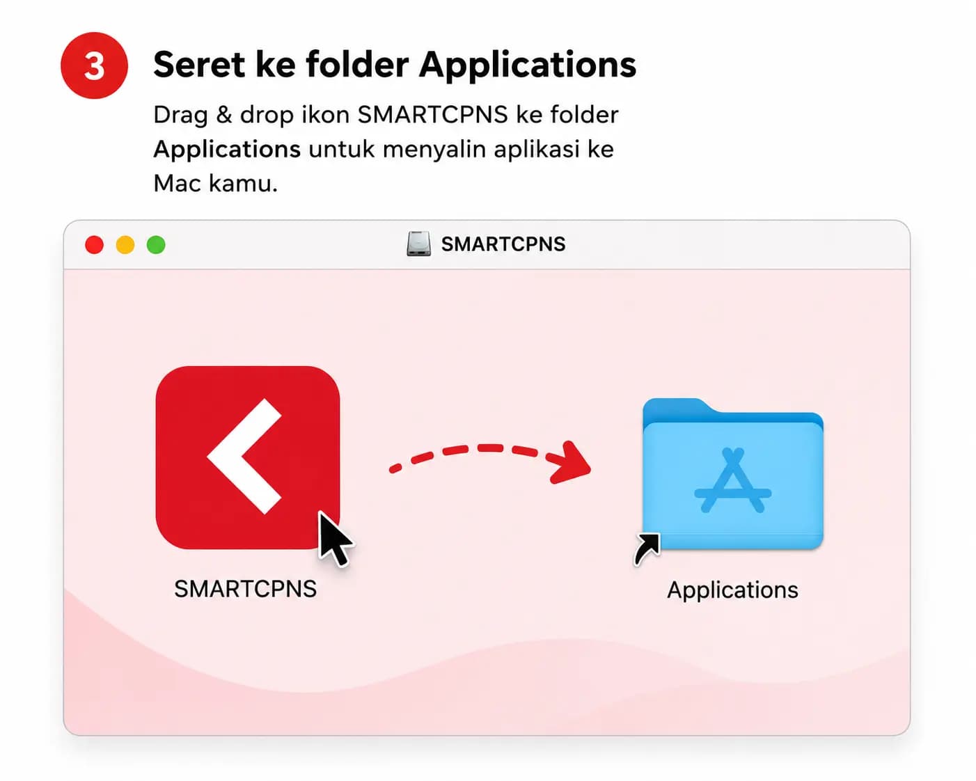 Langkah 3: Seret ke folder Applications — Drag & drop ikon SMARTCPNS ke folder Applications untuk menyalin aplikasi ke Mac kamu.
