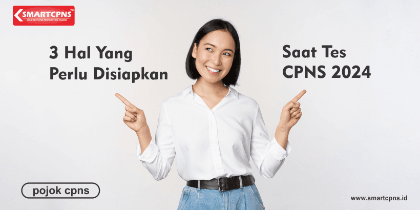 3 Hal Yang Perlu Disiapkan Saat Tes CPNS 2024