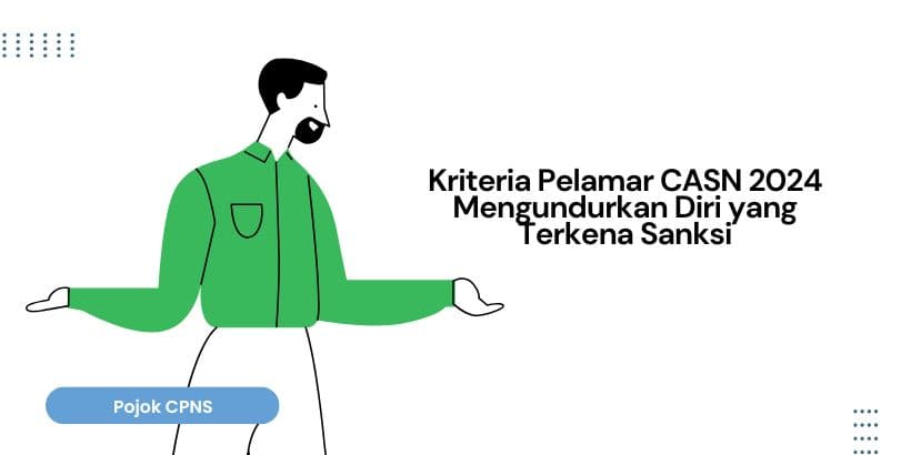 Kriteria Pelamar CASN 2024 Mengundurkan Diri yang Terkena Sanksi