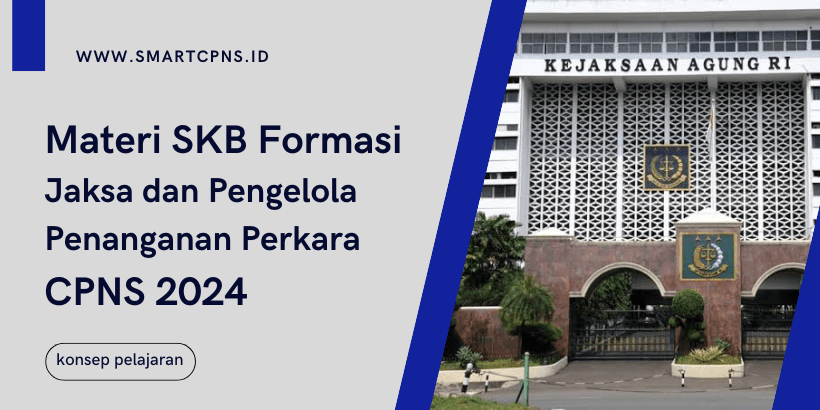 Materi SKB Formasi Jaksa dan Pengelola Penanganan Perkara CPNS 2024