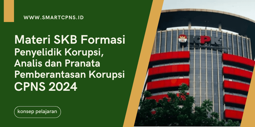Materi SKB Formasi Penyelidik Korupsi, Analis dan Pranata Pemberantasan Korupsi CPNS 2024