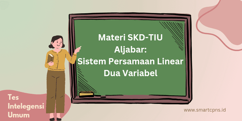 Materi SKD-TIU Aljabar: Sistem Persamaan Linear Dua Variabel
