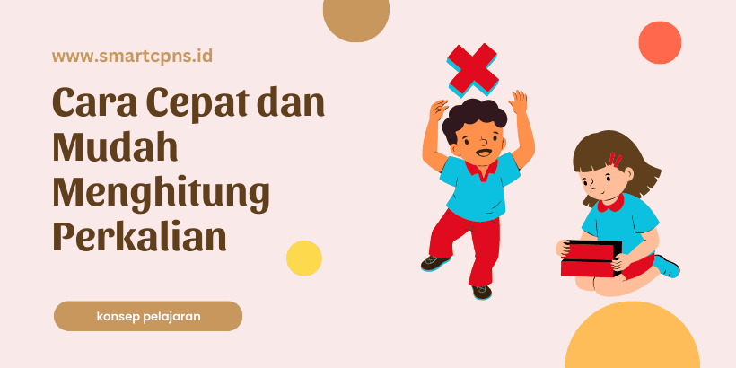 Materi SKD-TIU Cara Cepat dan Mudah Menghitung Perkalian