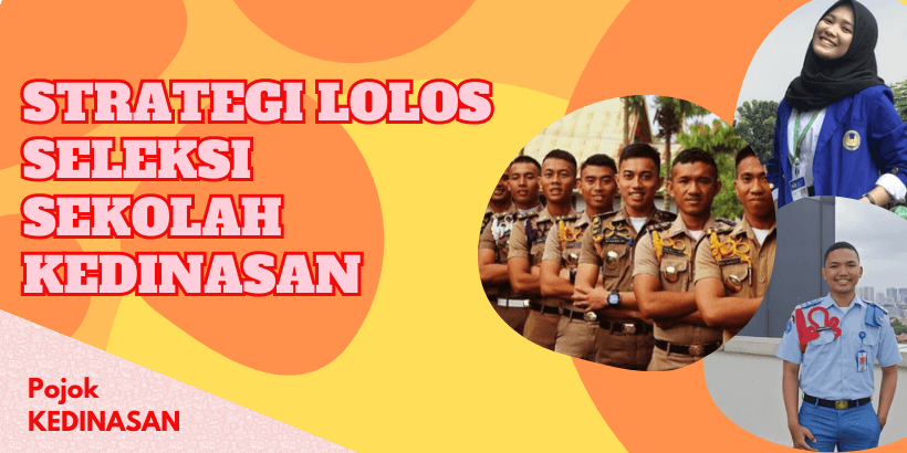 Strategi Lolos Seleksi Sekolah Kedinasan